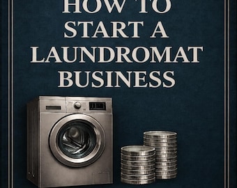 How to Start a Laundromat Business, Coin Laundry Startup Guide Step by Step, Equipment Pricing & Location, Digital PDF