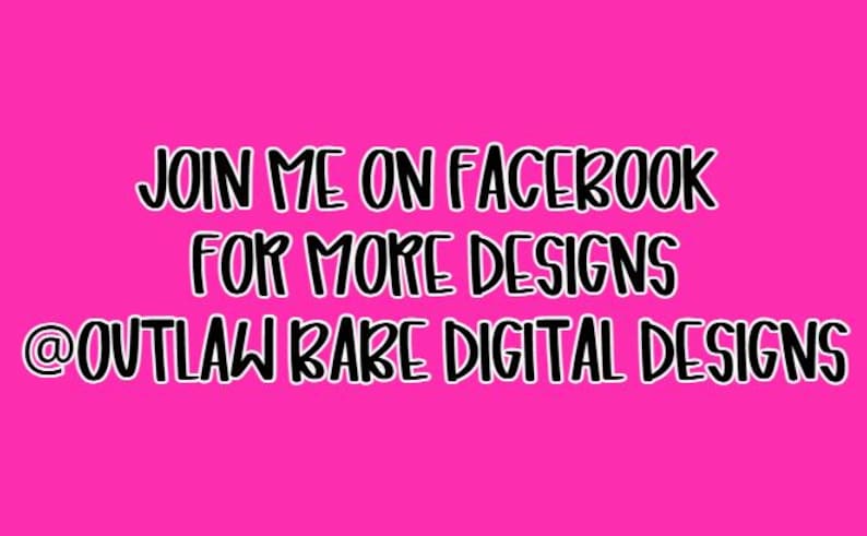 May include: A bright pink digital graphic featuring black text that reads JOIN ME ON FACEBOOK FOR MORE DESIGNS @OUTLAW BABE DIGITAL DESIGNS. The lettering is in a bold, rounded font style centered against the solid, vibrant pink background.