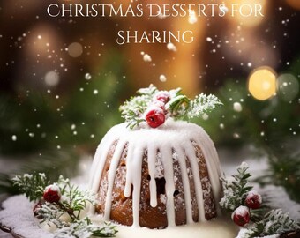 May include: A white frosted Christmas cake with red berries and green sprigs on top, sitting on a silver plate with powdered sugar. The cake is surrounded by a snowy background with the text "SWEETS OF THE SEASON: CHRISTMAS DESSERTS FOR SHARING" and "DESSERT COOKBOOK" at the top and bottom of the image.