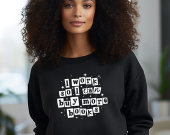 I Work So I Can Buy More Books Crewneck | Unisex Sweatshirt
