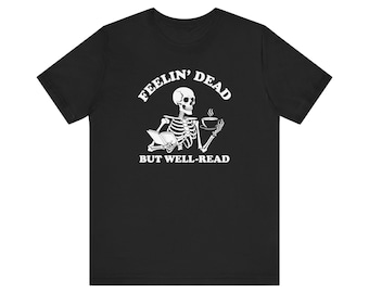 Camiseta unisex "Me siento muerto pero leo mucho"
