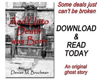 Ghost Story Printable eBook PDF Fiction - And Unto Death was Born - An Original Ghost Story - Download and Read Straight from the Author