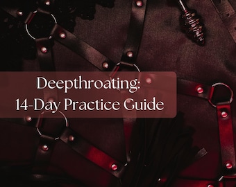 Deepthroat Training Guide for Beginners | 14-Day Challenge to Learn Deepthroating | Adult Sex Guide PDF, Kinky How-To for Couples
