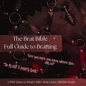 May include: A dark image featuring a black leather harness with metal rings and a black butt plug. The text "The Brat Bible Full Guide to Bratting" is displayed, along with quotes and information about the guide.