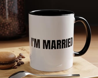 I'M MARRIED Mug | Accent Coffee Mug 11oz 15oz