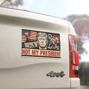 Anti-Trump Car Magnets, Political Protest Vehicle Decal, Not My President Magnet, Resistance Bumper Sticker, Social Justice Car Accessories