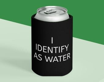 Funny Can Cooler - I IDENTIFY AS WATER, Ideal for Parties, Weddings, BBQs, Beach Days, and Gift for Humor Lovers