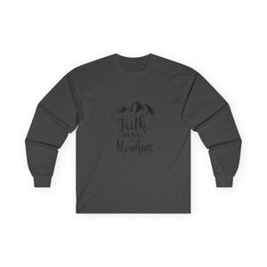 Faith Can Move Mountains Christian Long Sleeve Tee