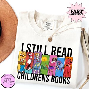 I Still Read Children's Book Teacher Friends Shirt, Children's Book Shirt, Kindergarten Teacher Shirt, Back To School Shirt,Book Lover Shirt