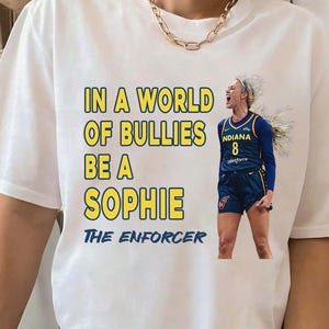 Retro Sophie Cunningham, In A World Of Bullies Be a Sophie The Enforcer Shirt Indiana Fever,Vintage Basketball Women Sophie Cunningham Shirt