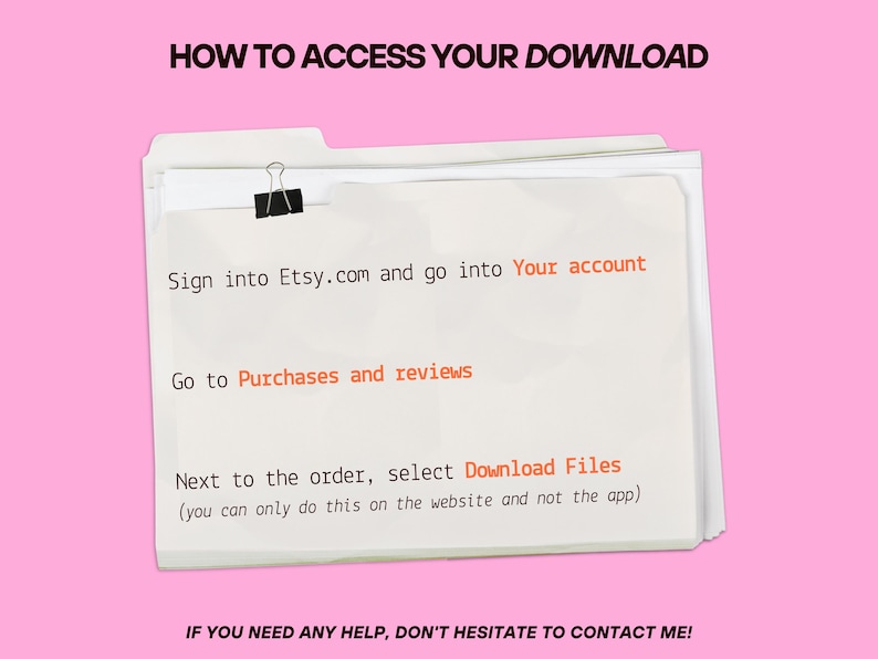 May include: A white file folder with instructions on how to access a digital download from Etsy. The text includes steps to sign in, go to purchases, and download files. The background is pink.