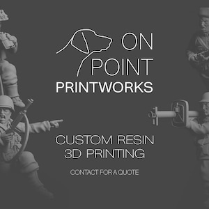 May include: A dark gray image featuring miniature soldier figurines and the text "ON POINT PRINTWORKS". The text "CUSTOM RESIN 3D PRINTING" is also visible. The image showcases detailed military figures.