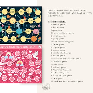 May include: Two printable board game designs. The first game is a space-themed game with a black background and colorful planets, stars, and rockets. The second game is a pink and white game with a rainbow and birds. The text on the image reads "These printable games are made in two formats: A4 (8.27 x 11.69 inches) and US Letter (8.5 x 11 inches). The collection includes: 2 medical games, 2 dentist games, 1 space game, Dinosaur and forest games, 5 camping games, 2 spring games, 1 Saint Patrick's Day game, 8 Easter games, 3 tropical games, 2 summer games, 2 back to school games, 3 autumn games, Halloween and Thanksgiving games, 5 Christmas games, 1 winter game, 3 birthday games, 3 Valentine's Day games, 2 Mother's Day games, 4 Magic Kingdom games, 3 circus games, 27 black and white variants of games."