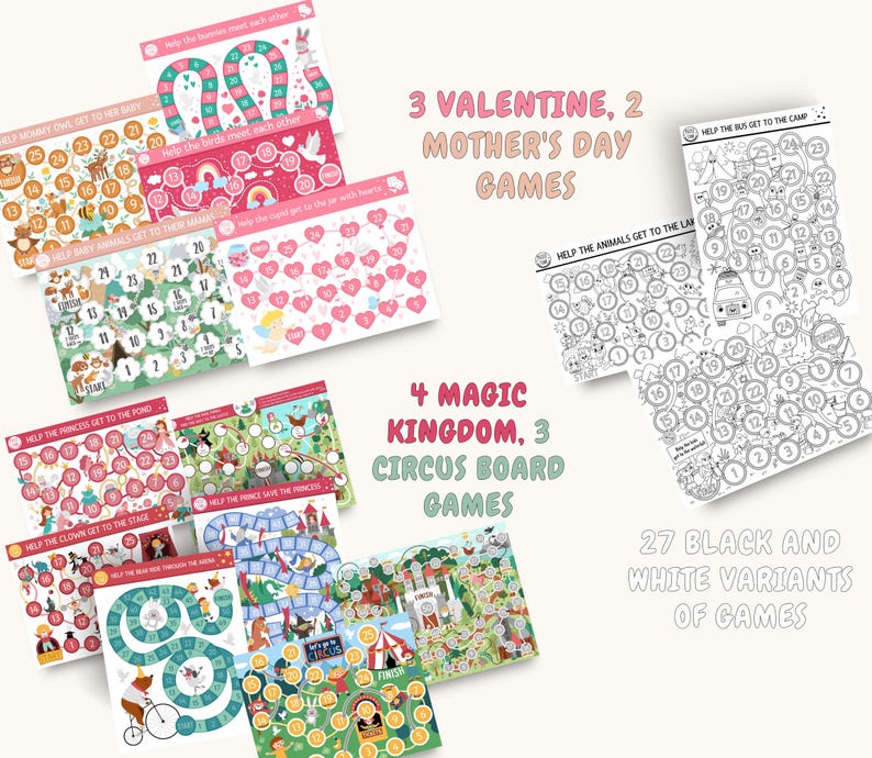May include: A set of 27 printable board games for kids. The games feature colorful illustrations and include themes like Valentine's Day, Mother's Day, magic kingdoms, and circuses. The games are designed to be played with dice and markers.