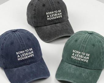 Born to be a Lesbian Housewife Hat, Custom LGBTQ Pride Gift, Personalized Queer Aesthetic Cap, Unique WLW Embroidered Hat, Retro Gay Gift