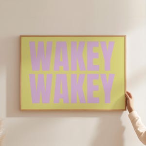 Wakey Wakey Colourful Bedroom Print, Wall Art, Funny Bedroom Art Poster, Funky Home Decor, Maximalist Decor, Trendy, Colourful Art