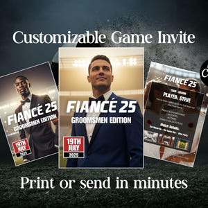 May include: Customisable game invite with the text "FIANCE 25 GROOMSMEN EDITION" and the date "19th July 2025". The invite features images of men in suits. The text "Print or send in minutes" is also included.