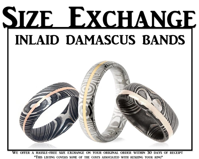 May include: Three silver and gold inlaid Damascus steel wedding bands. The bands are all different widths and have a unique swirling pattern.  "SIZE EXCHANGE INLAID DAMASCUS BANDS" is written in black text at the top of the image.  "WE OFFER A HASSLE-FREE SIZE EXCHANGE ON YOUR ORIGINAL ORDER WITHIN 30 DAYS OF RECEIPT *THIS LISTING COVERS SOME OF THE COSTS ASSOCIATED WITH RESIZING YOUR RING" is written in black text at the bottom of the image.