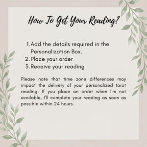 Puede incluir: Un gr&aacute;fico informativo con fondo claro e ilustraciones de hojas verdes en los laterales. El texto dice: How To Get Your Reading? 1. Add the details required in the Personalization Box. 2. Place your order 3. Receive your reading.