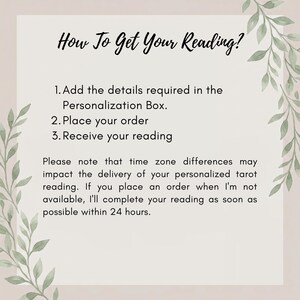 May include: An instructional graphic with a light background and green leaf illustrations on the sides. The text reads: How To Get Your Reading? 1. Add the details required in the Personalization Box. 2. Place your order 3. Receive your reading.