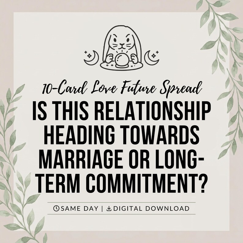 May include: A digital graphic featuring a line art illustration of a rabbit with a crystal ball, flanked by crescent moons. The text reads: 10-Card Love Future Spread, IS THIS RELATIONSHIP HEADING TOWARDS MARRIAGE OR LONG-TERM COMMITMENT? SAME DAY | DIGITAL DOWNLOAD.