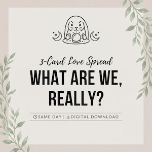 Puede incluir: Un gr&aacute;fico digital con una ilustraci&oacute;n de l&iacute;neas de un conejo con una bola de cristal, flanqueado por lunas crecientes. El texto dice 3-Card Love Spread WHAT ARE WE, REALLY? SAME DAY | DIGITAL DOWNLOAD, enmarcado por ilustraciones de hojas verdes.