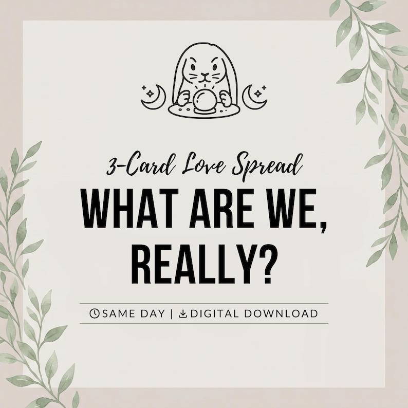 Puede incluir: Un gr&aacute;fico digital con una ilustraci&oacute;n de l&iacute;neas de un conejo con una bola de cristal, flanqueado por lunas crecientes. El texto dice 3-Card Love Spread WHAT ARE WE, REALLY? SAME DAY | DIGITAL DOWNLOAD, enmarcado por ilustraciones de hojas verdes.