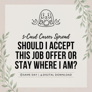 Pu&ograve; includere: Un grafico digitale quadrato con sfondo chiaro e illustrazioni di foglie verdi sui lati. Presenta un disegno al tratto di un coniglio con una sfera di cristallo e il testo: 5-Card Career Spread SHOULD I ACCEPT THIS JOB OFFER OR STAY WHERE I AM? SAME DAY | DIGITAL DOWNLOAD.