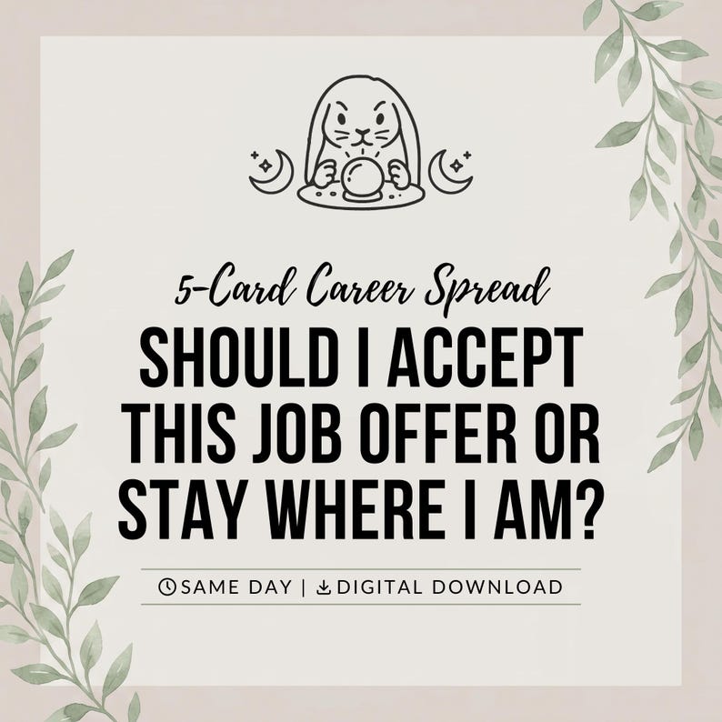 Pu&ograve; includere: Un grafico digitale quadrato con sfondo chiaro e illustrazioni di foglie verdi sui lati. Presenta un disegno al tratto di un coniglio con una sfera di cristallo e il testo: 5-Card Career Spread SHOULD I ACCEPT THIS JOB OFFER OR STAY WHERE I AM? SAME DAY | DIGITAL DOWNLOAD.