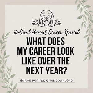 May include: A digital graphic featuring a line art illustration of a rabbit with a crystal ball, flanked by crescent moons. The text reads 10-Card Annual Career Spread, WHAT DOES MY CAREER LOOK LIKE OVER THE NEXT YEAR?, SAME DAY, and DIGITAL DOWNLOAD.