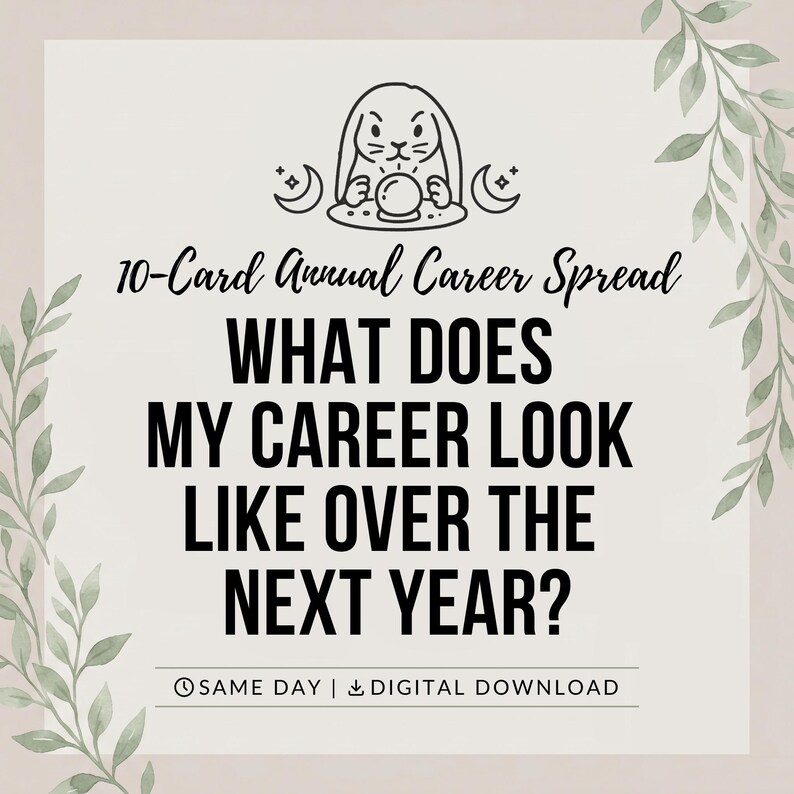 Pu&ograve; includere: Un grafico digitale con un'illustrazione a linee di un coniglio con una sfera di cristallo, affiancato da lune crescenti. Il testo recita 10-Card Annual Career Spread, WHAT DOES MY CAREER LOOK LIKE OVER THE NEXT YEAR?, SAME DAY, DIGITAL DOWNLOAD.
