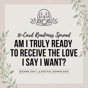 May include: A digital graphic featuring a line art illustration of a rabbit with a crystal ball, flanked by crescent moons. The text reads: 10-Card Readiness Spread, AM I TRULY READY TO RECEIVE THE LOVE I SAY I WANT?, SAME DAY, DIGITAL DOWNLOAD.