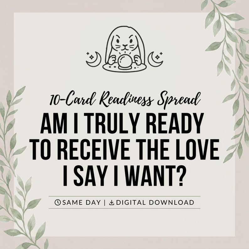 May include: A digital graphic featuring a line art illustration of a rabbit with a crystal ball, flanked by crescent moons. The text reads: 10-Card Readiness Spread, AM I TRULY READY TO RECEIVE THE LOVE I SAY I WANT?, SAME DAY, DIGITAL DOWNLOAD.