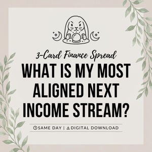 May include: A digital graphic featuring a line art illustration of a rabbit with a crystal ball and crescent moons. The text reads 3-Card Finance Spread, WHAT IS MY MOST ALIGNED NEXT INCOME STREAM?, SAME DAY, and DIGITAL DOWNLOAD, framed by green leaves.