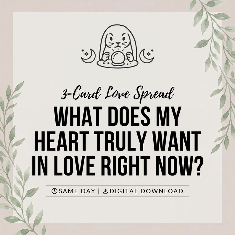 May include: A digital graphic featuring a line art illustration of a rabbit with a crystal ball and crescent moons. The text reads 3-Card Love Spread WHAT DOES MY HEART TRULY WANT IN LOVE RIGHT NOW? with SAME DAY and DIGITAL DOWNLOAD at the bottom.