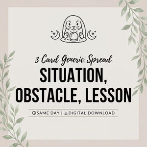 May include: A square digital graphic with a light background and green leaf illustrations on the sides. It features a black line drawing of a rabbit with a crystal ball, and the text: 3 Card Generic Spread SITUATION, OBSTACLE, LESSON.