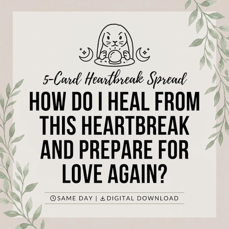 Puede incluir: Un gr&aacute;fico digital con una ilustraci&oacute;n de l&iacute;neas de un conejo con una bola de cristal, flanqueado por lunas crecientes. El texto dice 5-Card Heartbreak Spread, HOW DO I HEAL FROM THIS HEARTBREAK AND PREPARE FOR LOVE AGAIN? SAME DAY | DIGITAL DOWNLOAD.