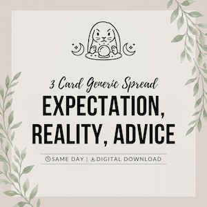 May include: A square graphic with a light background and green leaf illustrations on the sides. It features a line art illustration of a rabbit with a crystal ball and crescent moons, with the text 3 Card Generic Spread EXPECTATION, REALITY, ADVICE.