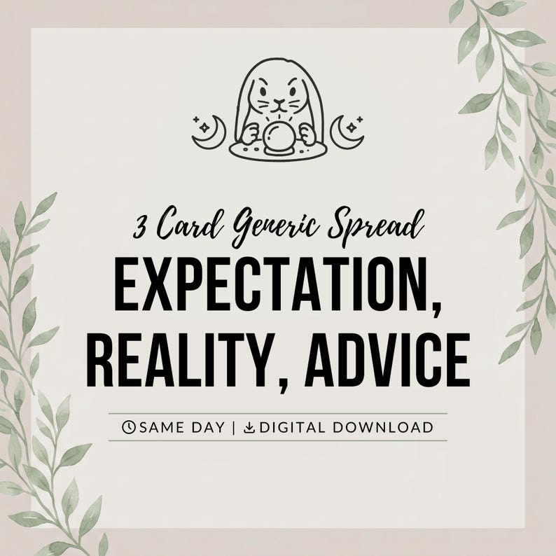 May include: A square graphic with a light background and green leaf illustrations on the sides. It features a line art illustration of a rabbit with a crystal ball and crescent moons, with the text 3 Card Generic Spread EXPECTATION, REALITY, ADVICE.