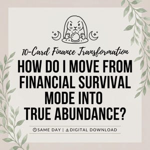 May include: A digital graphic with a light background and green leaf accents on the sides. It features a line art illustration of a rabbit with a crystal ball, the text 10-Card Finance Transformation, and the question HOW DO I MOVE FROM FINANCIAL SURVIVAL MODE INTO TRUE ABUNDANCE? at the center.