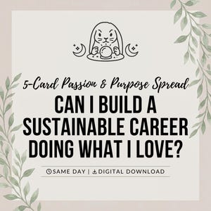 Pu&ograve; includere: Una grafica digitale con un'illustrazione a linee di un coniglio con una sfera di cristallo, affiancato da lune crescenti. Il testo recita: 5-Card Passion & Purpose Spread, CAN I BUILD A SUSTAINABLE CAREER DOING WHAT I LOVE?, SAME DAY | DIGITAL DOWNLOAD.