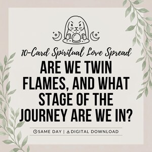 May include: A digital graphic featuring a line art illustration of a rabbit with a crystal ball, flanked by crescent moons. The text reads: 10-Card Spiritual Love Spread, ARE WE TWIN FLAMES, AND WHAT STAGE OF THE JOURNEY ARE WE IN? SAME DAY | DIGITAL DOWNLOAD.