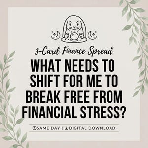 May include: A square graphic with a light background and green leaf illustrations on the sides. It features a line drawing of a rabbit with a crystal ball, the text 3-Card Finance Spread, and the question WHAT NEEDS TO SHIFT FOR ME TO BREAK FREE FROM FINANCIAL STRESS?