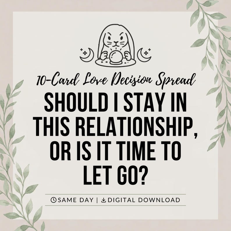 May include: A digital graphic featuring a line art illustration of a rabbit with a crystal ball, flanked by crescent moons. The text reads: 10-Card Love Decision Spread, SHOULD I STAY IN THIS RELATIONSHIP, OR IS IT TIME TO LET GO? SAME DAY | DIGITAL DOWNLOAD.