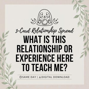 May include: A digital graphic featuring a black line drawing of a rabbit with a crystal ball and crescent moons. The text reads 3-Card Relationship Spread, WHAT IS THIS RELATIONSHIP OR EXPERIENCE HERE TO TEACH ME?, SAME DAY, and DIGITAL DOWNLOAD.