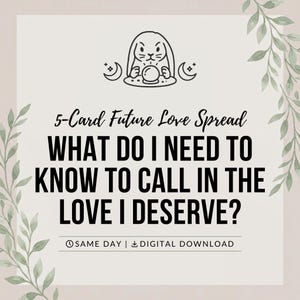 Może przedstawiać: Cyfrowa grafika z czarnym rysunkiem liniowym królika z kryształową kulą i półksiężycami. Tekst brzmi 5-Card Future Love Spread, WHAT DO I NEED TO KNOW TO CALL IN THE LOVE I DESERVE?, zawiera ikony czasu i pobierania oraz zielone liście.