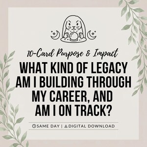 May include: A digital download card featuring a black line drawing of a rabbit with a crystal ball and crescent moons. The text reads: 10-Card Purpose & Impact, WHAT KIND OF LEGACY AM I BUILDING THROUGH MY CAREER, AND AM I ON TRACK? SAME DAY | DIGITAL DOWNLOAD.