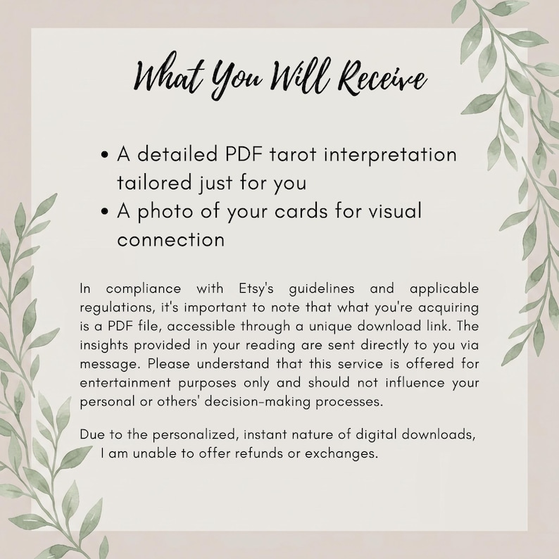 May include: A digital information card with a light background and green leaf illustrations on the sides. The text reads: What You Will Receive, A detailed PDF tarot interpretation tailored just for you, A photo of your cards for visual connection.