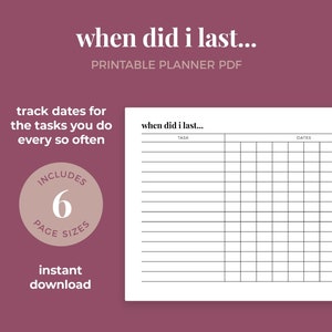 Könnte beinhalten: Druckbarer PDF-Planer mit dem Text "when did I last..." und einem Raster zum Verfolgen von Aufgaben und Daten. Das Design enthält den Text "track dates for the tasks you do every so often" und "includes 6 page sizes".