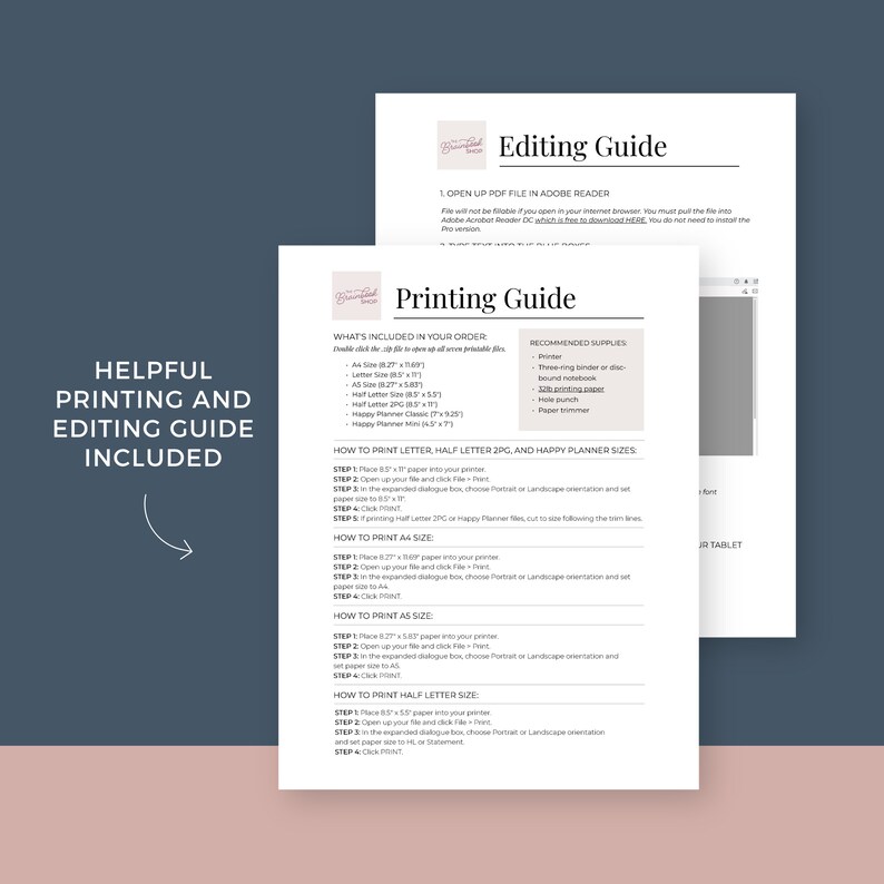 May include: A helpful guide for printing and editing planner pages. The guide includes instructions for printing letter, half letter, A4, A5, and Happy Planner sizes. It also includes a list of recommended supplies, such as a printer, three-ring binder, and paper trimmer.
